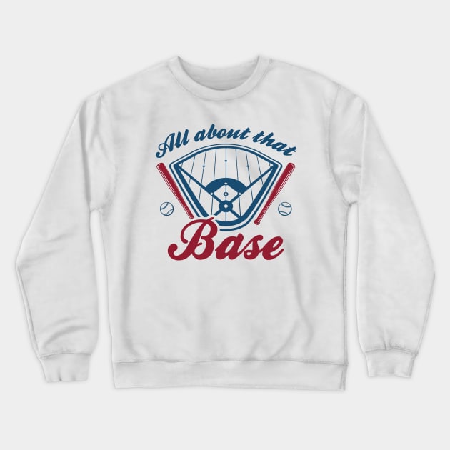 All About That Base Crewneck Sweatshirt by Cherrific